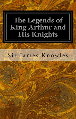 The Legends of King Arthur and His Knights